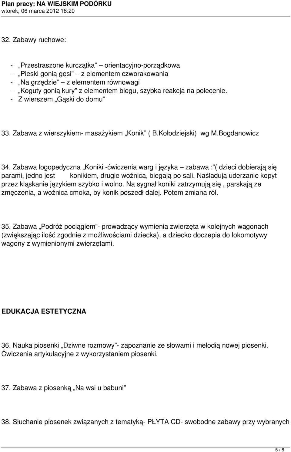 Zabawa logopedyczna Koniki -ćwiczenia warg i języka zabawa : ( dzieci dobierają się parami, jedno jest konikiem, drugie woźnicą, biegają po sali.