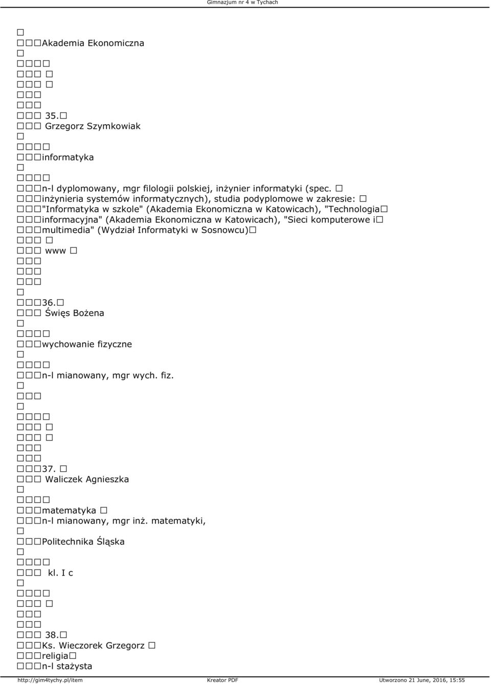 informacyjna" (Akademia Ekonomiczna w Katowicach), "Sieci komputerowe i multimedia" (Wydział Informatyki w Sosnowcu) www 36.