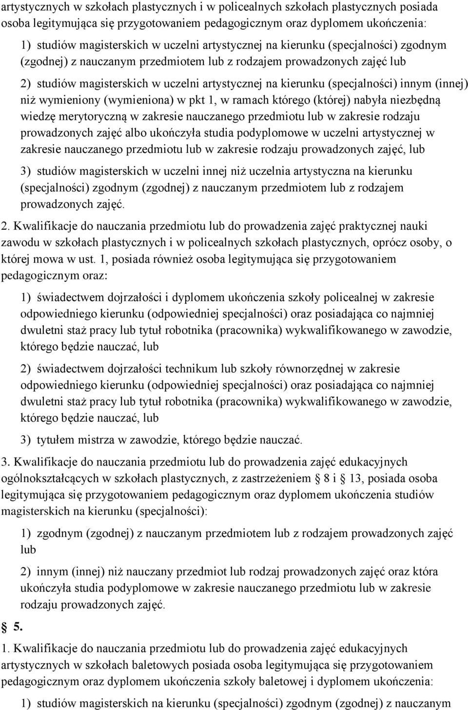 innym (innej) niż wymieniony (wymieniona) w pkt 1, w ramach którego (której) nabyła niezbędną wiedzę merytoryczną w zakresie nauczanego przedmiotu lub w zakresie rodzaju prowadzonych zajęć albo