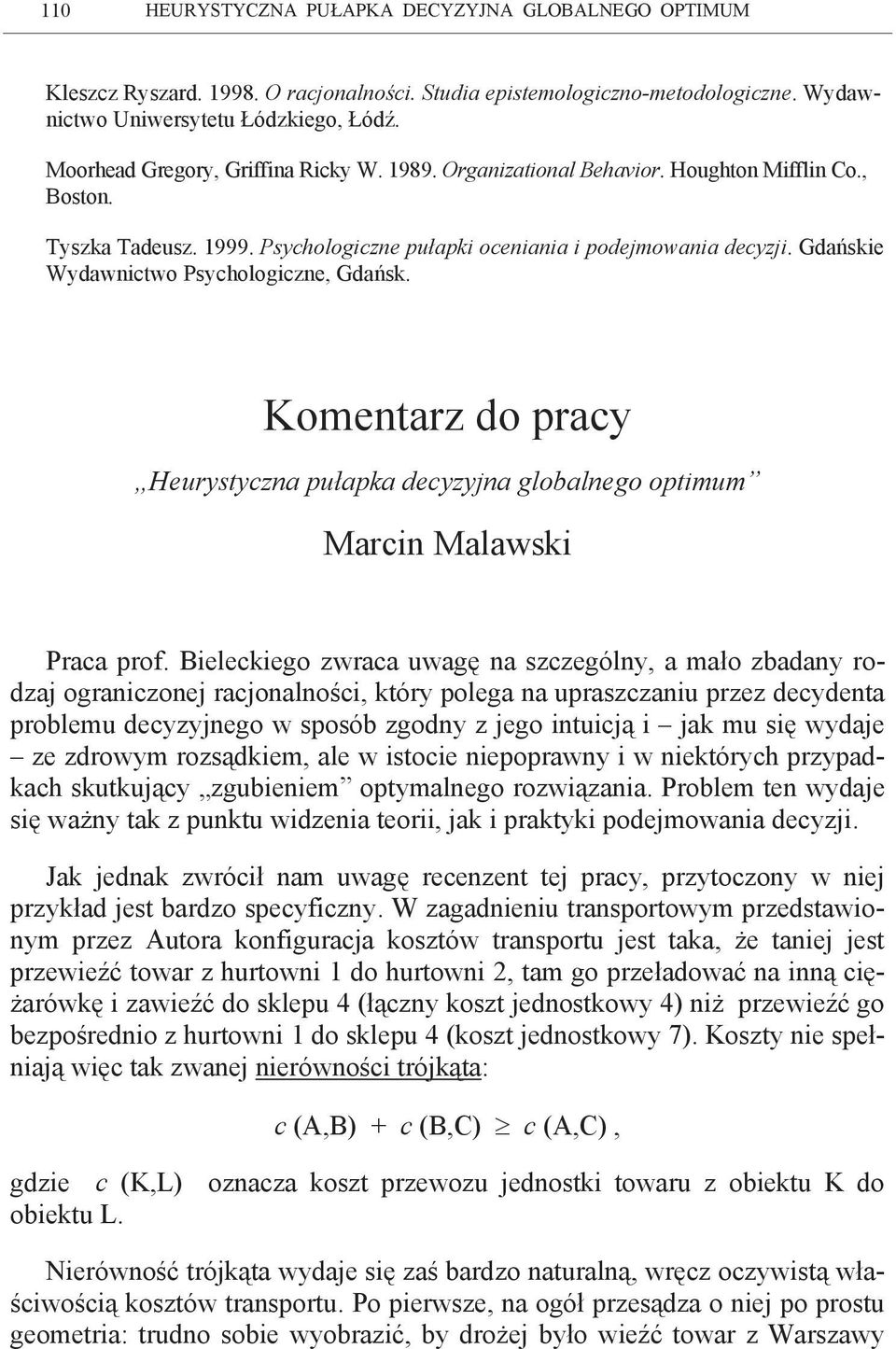 Gdańskie Wydawnictwo Psychologiczne, Gdańsk. Komentarz do pracy Heurystyczna pułapka decyzyjna globalnego optimum Marcin Malawski Praca prof.