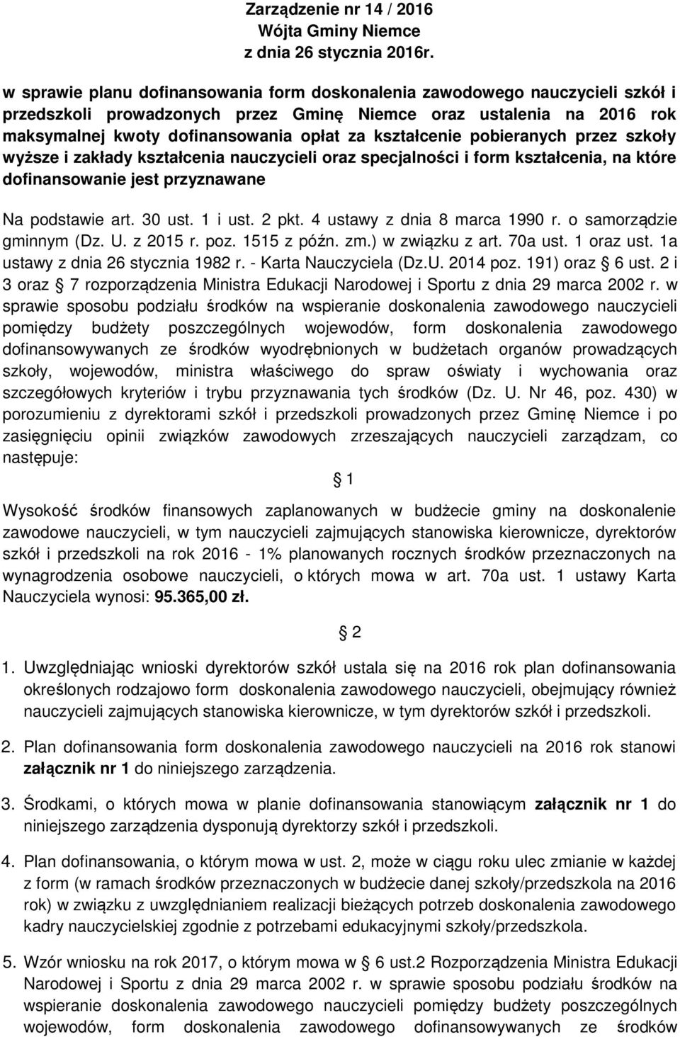 kształcenie pobieranych przez szkoły wyższe i zakłady kształcenia nauczycieli oraz specjalności i form kształcenia, na które dofinansowanie jest przyznawane Na podstawie art. 30 ust. 1 i ust. 2 pkt.