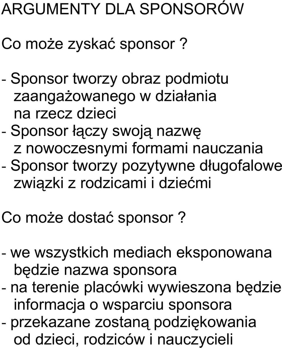 formami nauczania - Sponsor tworzy pozytywne d³ugofalowe zwi¹zki z rodzicami i dzieæmi Co mo e dostaæ sponsor?