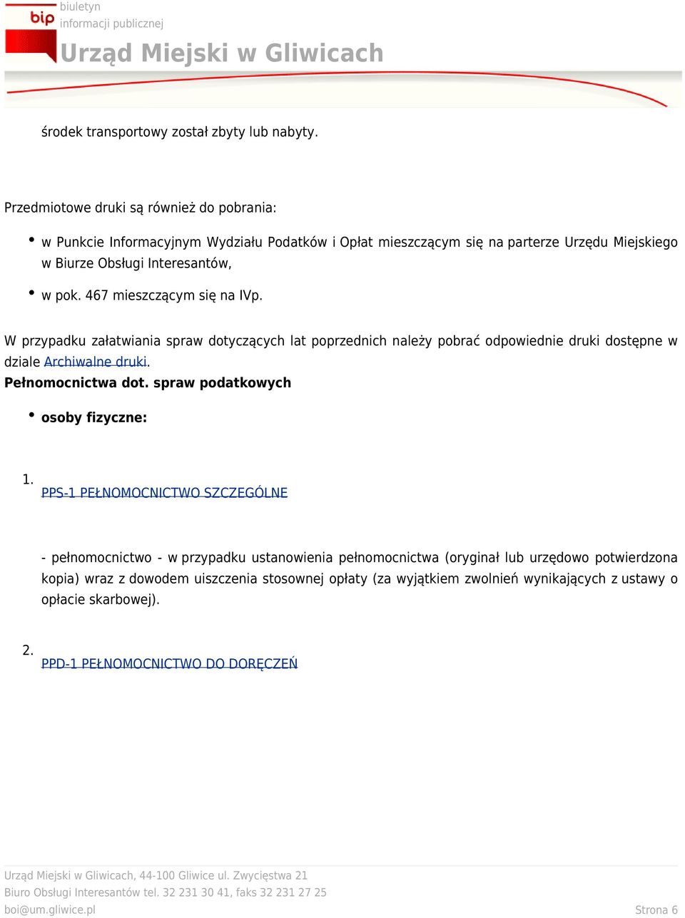 467 mieszczącym się naivp. W przypadku załatwiania spraw dotyczących lat poprzednich należy pobrać odpowiednie druki dostępne w dziale Archiwalne druki. Pełnomocnictwa dot.