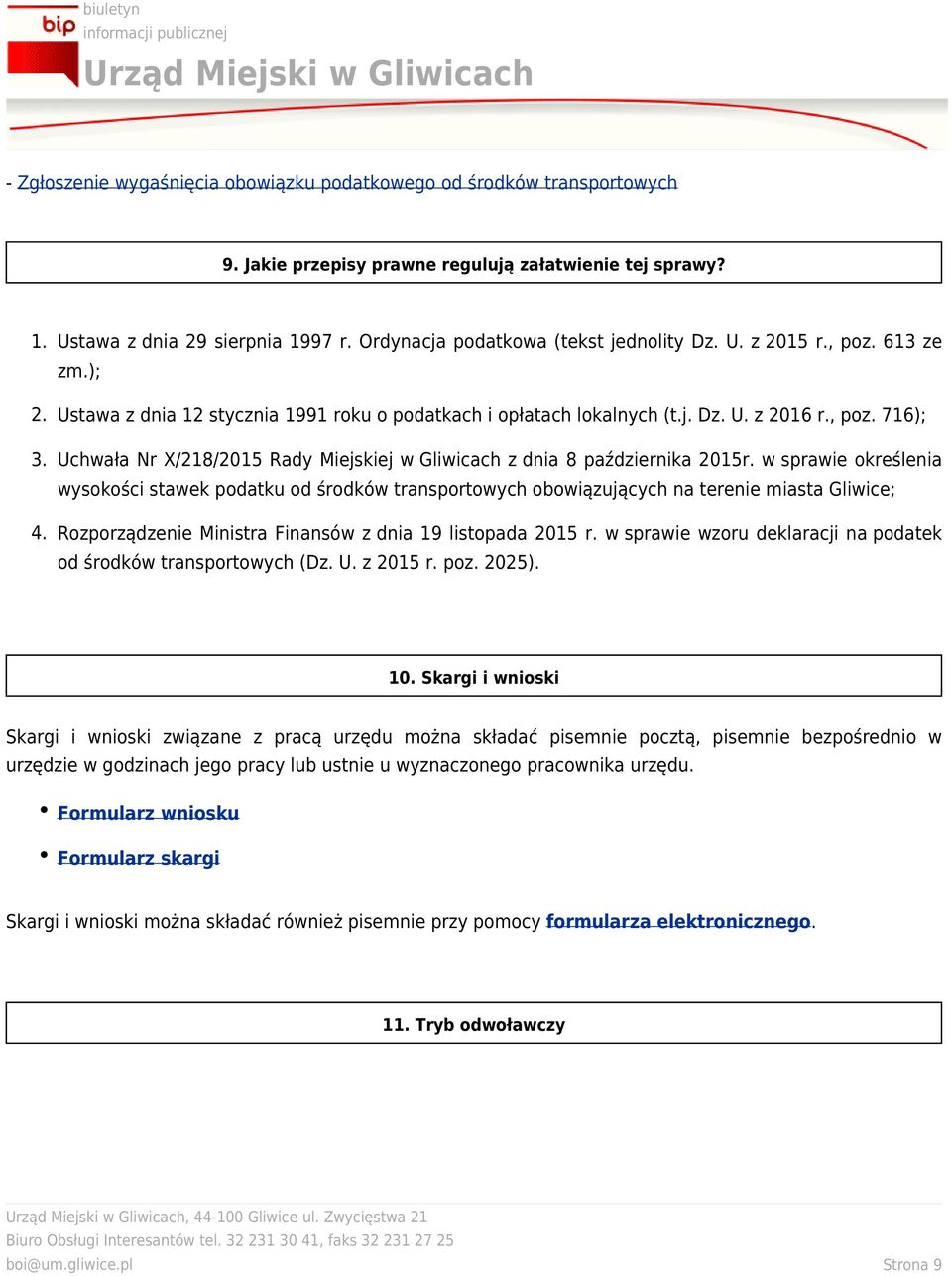 Uchwała Nr X/218/2015 Rady Miejskiej wgliwicach zdnia 8 października 2015r. wsprawie określenia wysokości stawek podatku od środków transportowych obowiązujących naterenie miasta Gliwice; 4.