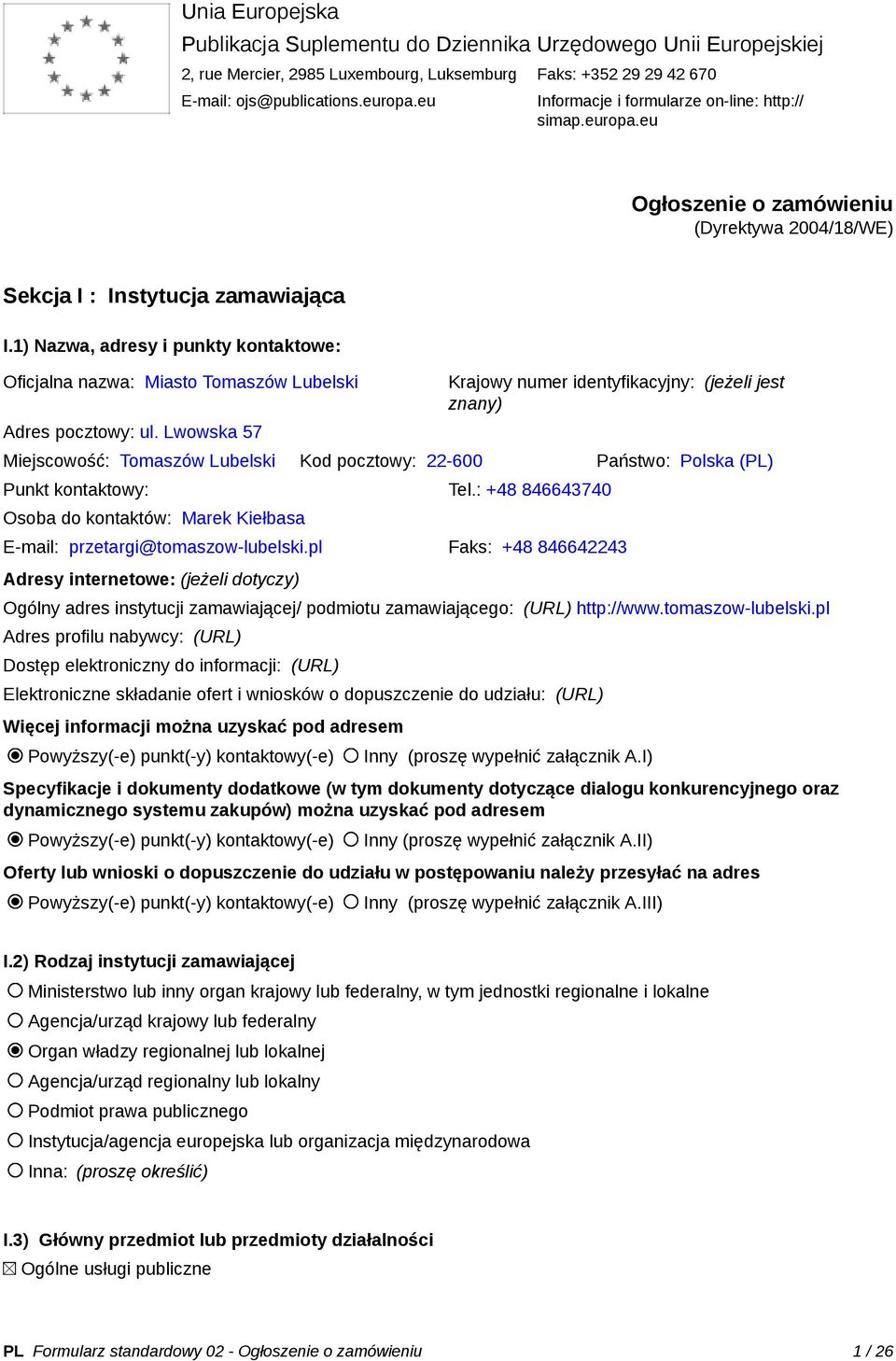 1) Nazwa, adresy i punkty kontaktowe: Oficjalna nazwa: Miasto Tomaszów Lubelski Adres pocztowy: ul.