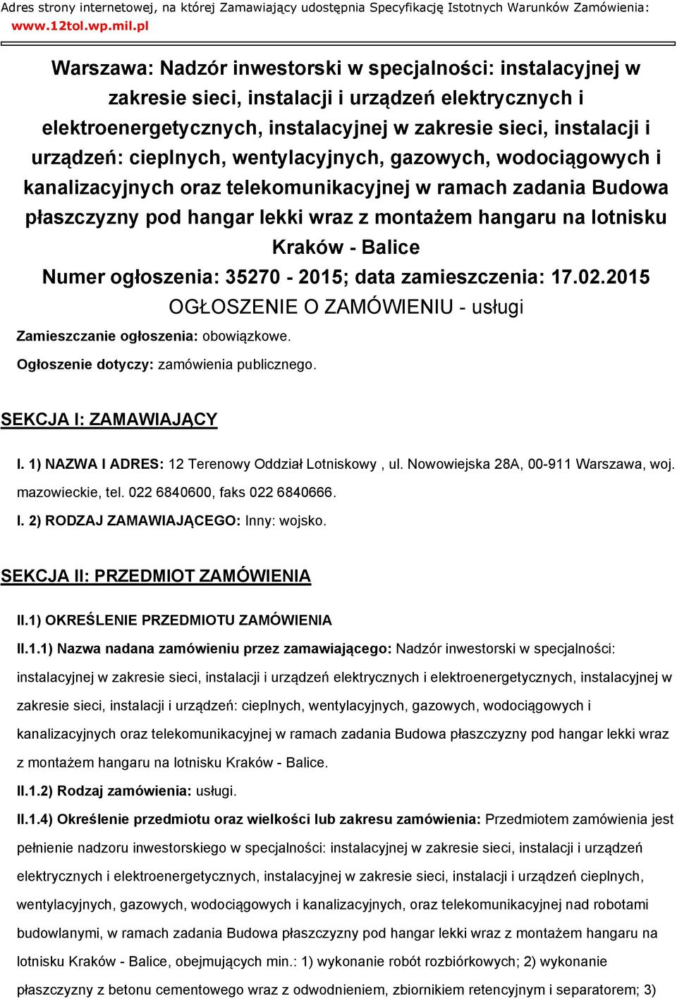 cieplnych, wentylacyjnych, gazowych, wodociągowych i kanalizacyjnych oraz telekomunikacyjnej w ramach zadania Budowa płaszczyzny pod hangar lekki wraz z montażem hangaru na lotnisku Kraków - Balice