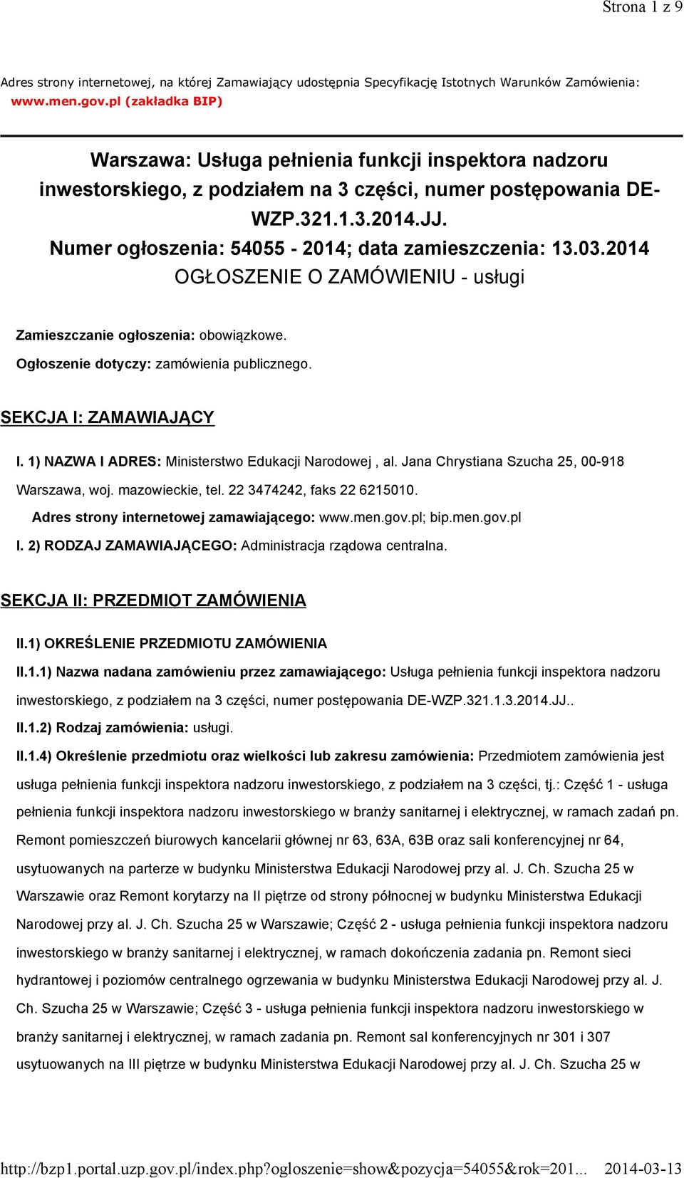 Numer ogłoszenia: 54055-2014; data zamieszczenia: 13.03.2014 OGŁOSZENIE O ZAMÓWIENIU - usługi Zamieszczanie ogłoszenia: obowiązkowe. Ogłoszenie dotyczy: zamówienia publicznego.