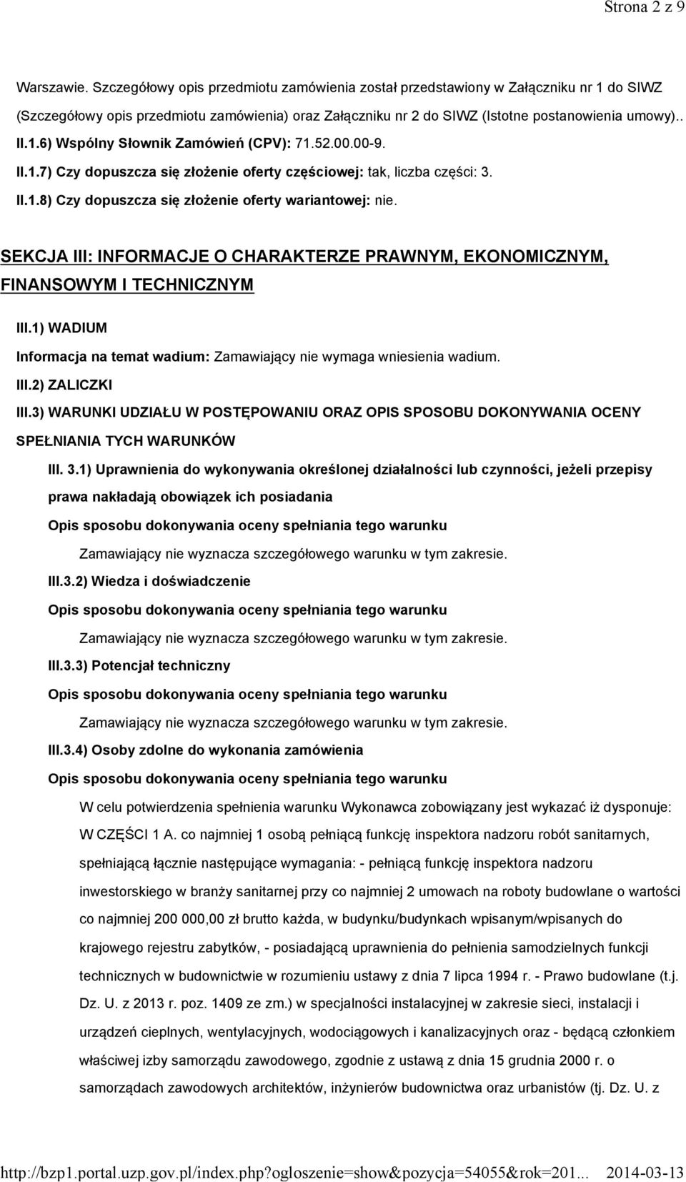 52.00.00-9. II.1.7) Czy dopuszcza się złożenie oferty częściowej: tak, liczba części: 3. II.1.8) Czy dopuszcza się złożenie oferty wariantowej: nie.