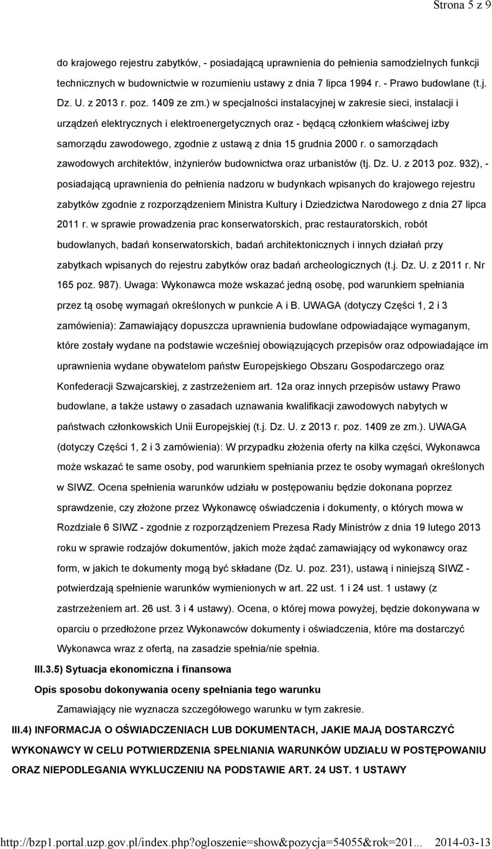 ) w specjalności instalacyjnej w zakresie sieci, instalacji i urządzeń elektrycznych i elektroenergetycznych oraz - będącą członkiem właściwej izby samorządu zawodowego, zgodnie z ustawą z dnia 15