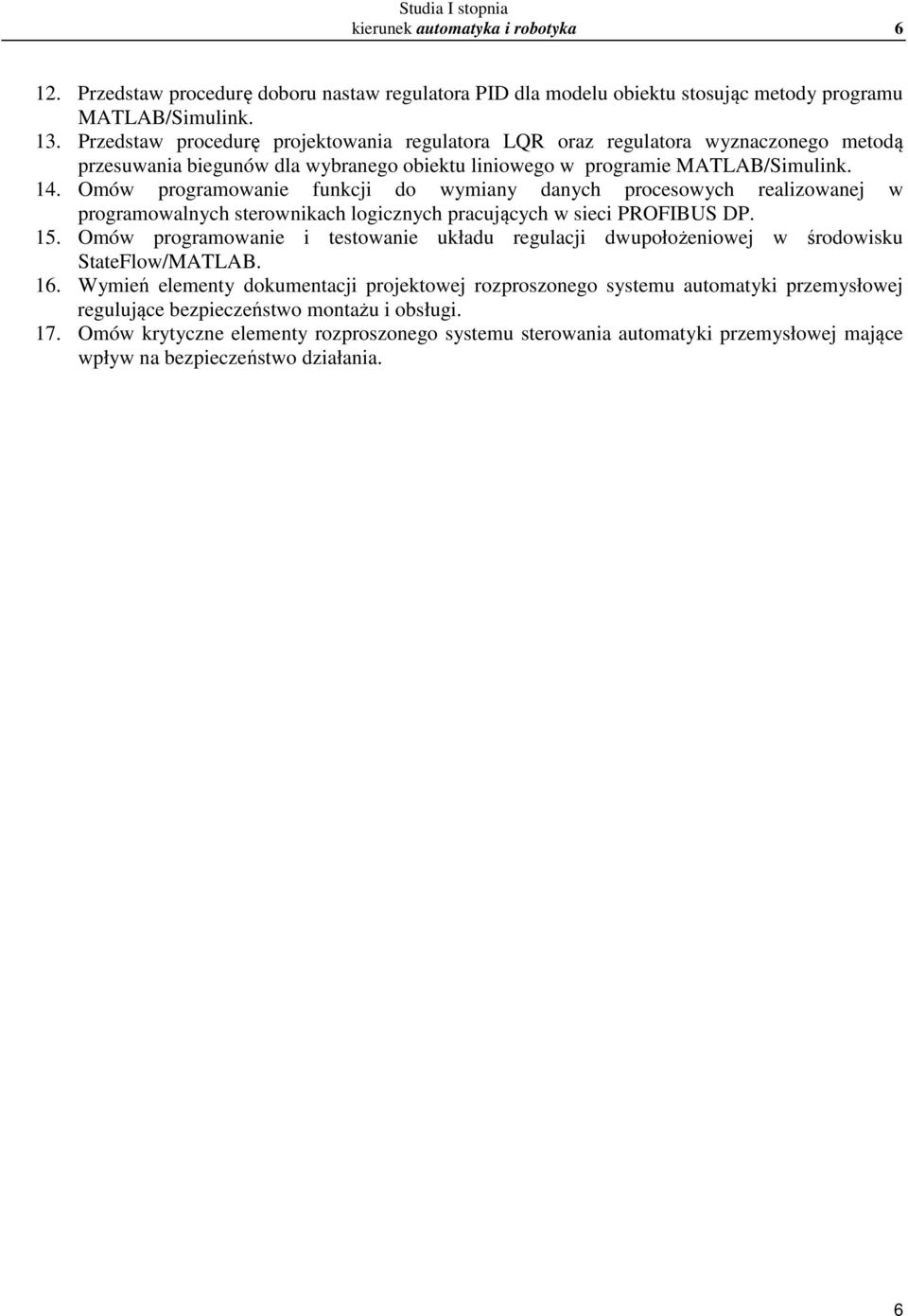 Omów programowanie funkcji do wymiany danych procesowych realizowanej w programowalnych sterownikach logicznych pracujących w sieci PROFIBUS DP. 15.