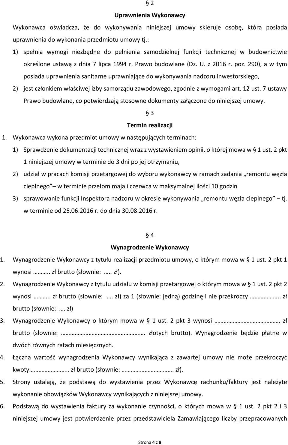 290), a w tym posiada uprawnienia sanitarne uprawniające do wykonywania nadzoru inwestorskiego, 2) jest członkiem właściwej izby samorządu zawodowego, zgodnie z wymogami art. 12 ust.