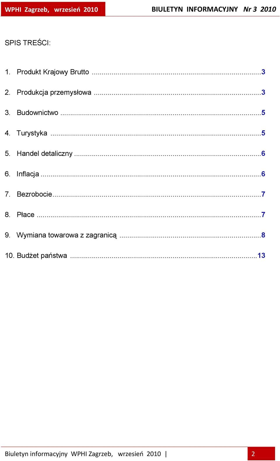 ..6 7. Bezrobocie...7 8. Płace...7 9. Wymiana towarowa z zagranicą...8 10.