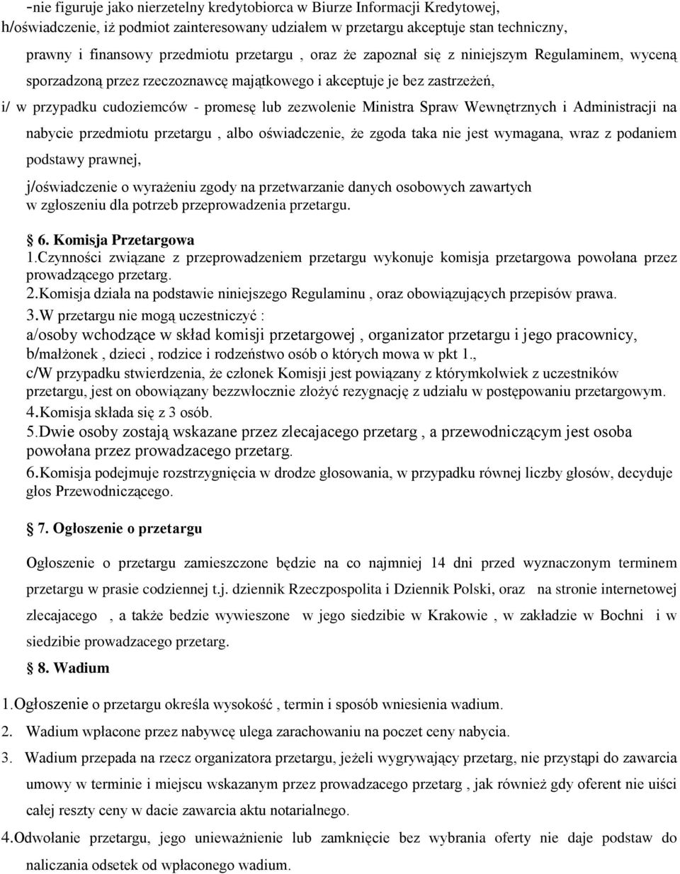 Spraw Wewnętrznych i Administracji na nabycie przedmiotu przetargu, albo oświadczenie, że zgoda taka nie jest wymagana, wraz z podaniem podstawy prawnej, j/oświadczenie o wyrażeniu zgody na