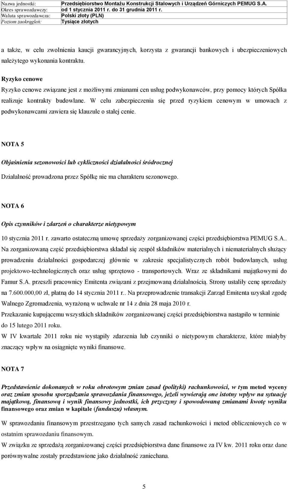 W celu zabezpieczenia się przed ryzykiem cenowym w umowach z podwykonawcami zawiera się klauzule o stałej cenie.