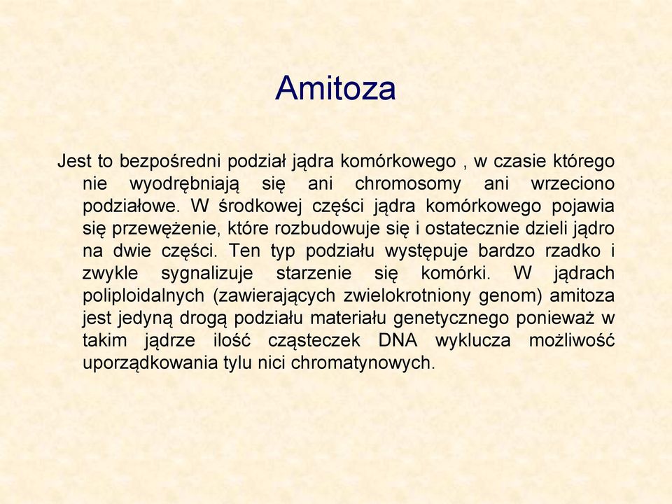 Ten typ podziału występuje bardzo rzadko i zwykle sygnalizuje starzenie się komórki.