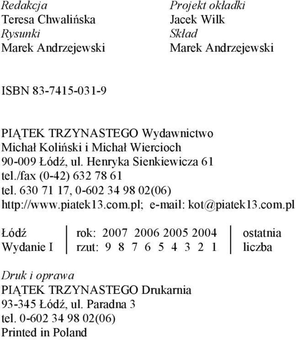 630 71 17, 0-602 34 98 02(06) http://www.piatek13.com.