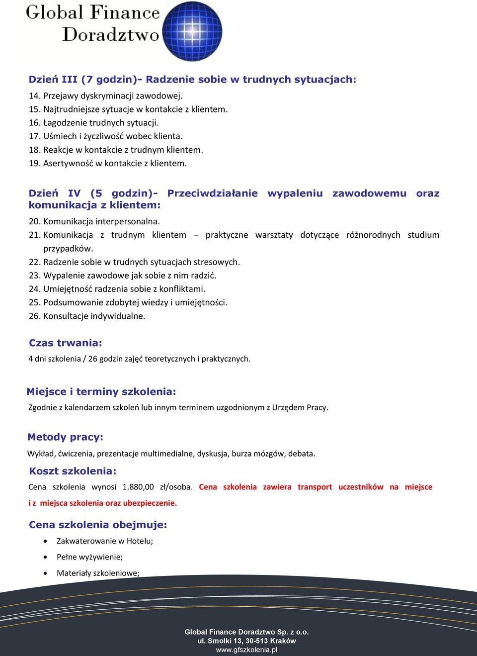 Dzień IV (5 godzin)- Przeciwdziałanie wypaleniu zawodowemu oraz komunikacja z klientem: 20. Komunikacja interpersonalna. 21.