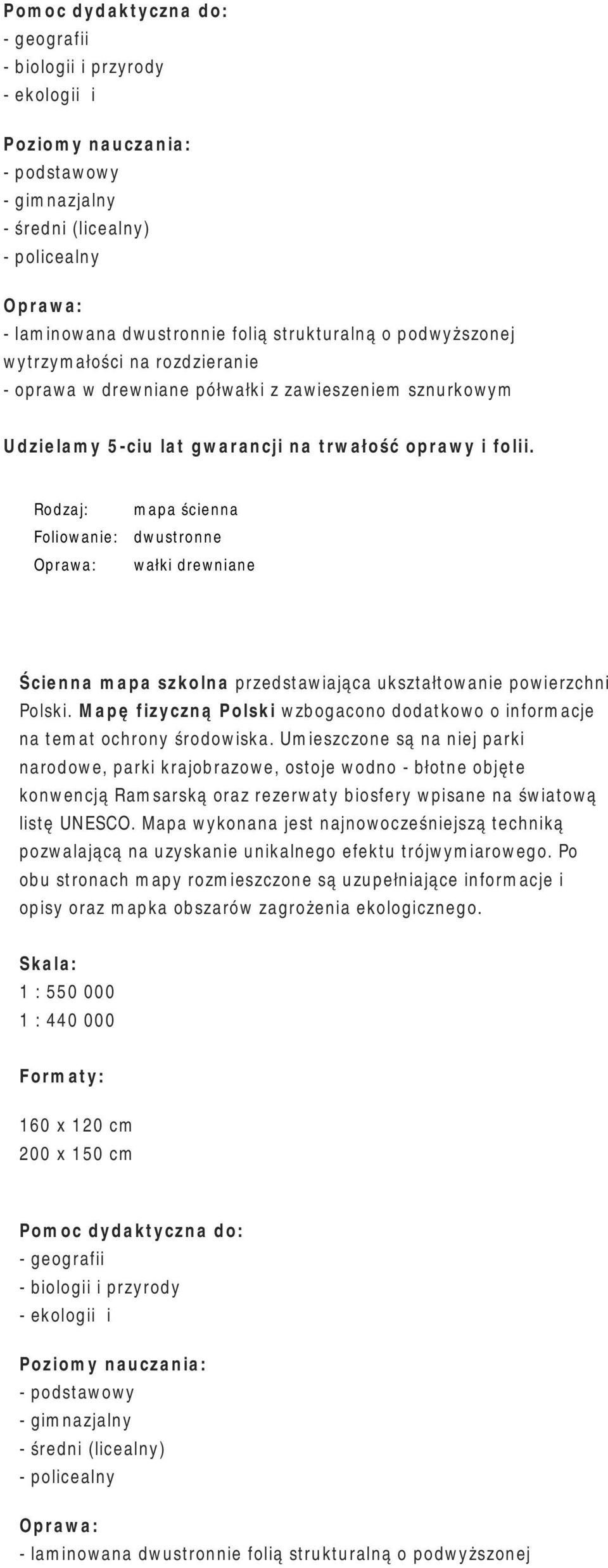 Umieszczone są na niej parki narodowe, parki krajobrazowe, ostoje wodno - błotne objęte konwencją Ramsarską oraz rezerwaty biosfery wpisane na światową listę UNESCO.