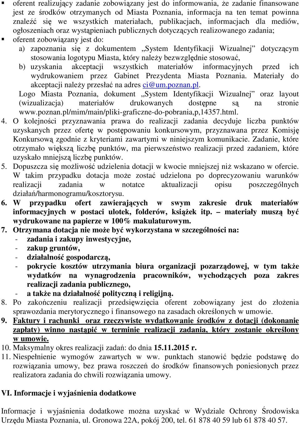 Identyfikacji Wizualnej dotyczącym stosowania logotypu Miasta, który należy bezwzględnie stosować, b) uzyskania akceptacji wszystkich materiałów informacyjnych przed ich wydrukowaniem przez Gabinet