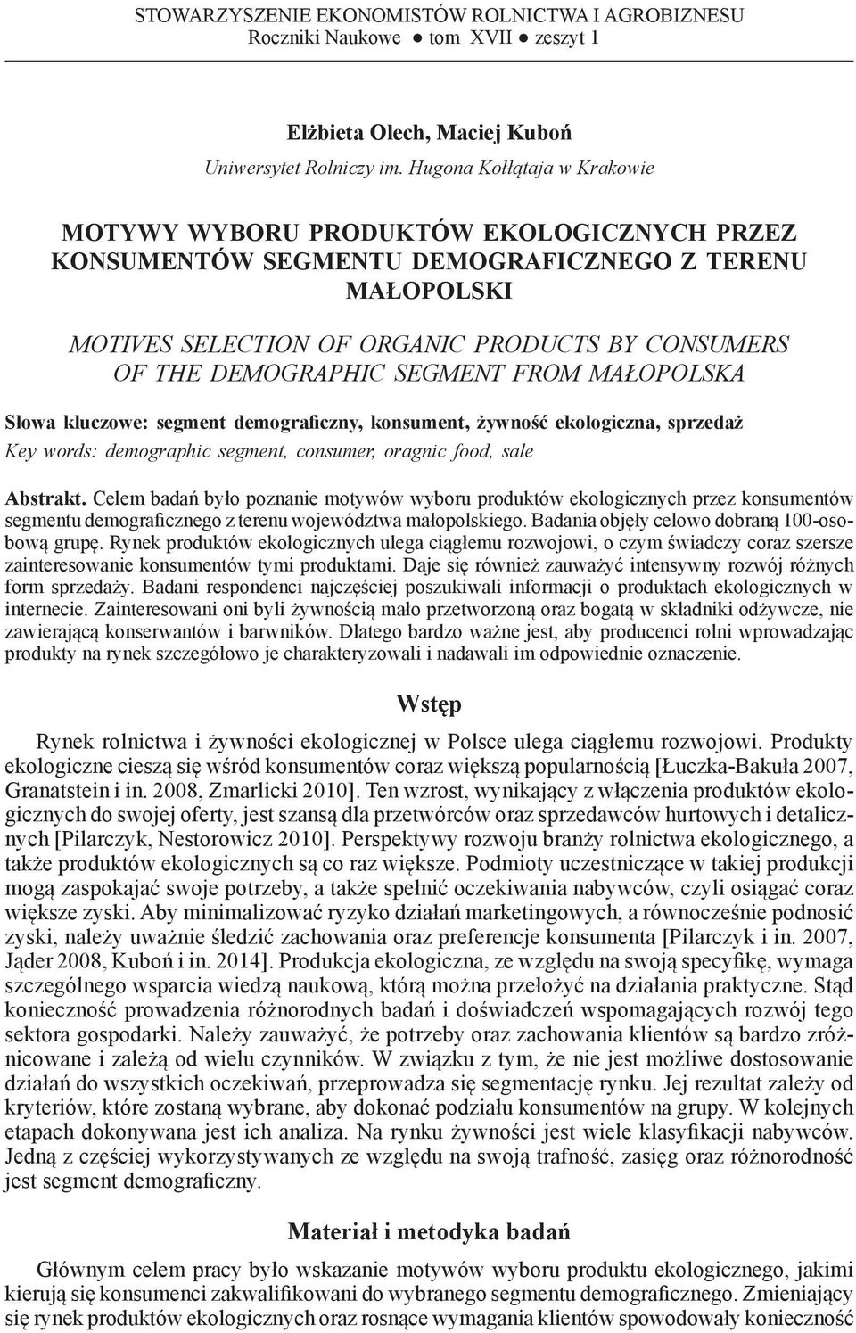 SEGMENT FROM MAŁOPOLSKA Słowa kluczowe: segment demograficzny, konsument, żywność ekologiczna, sprzedaż Key words: demographic segment, consumer, oragnic food, sale Abstrakt.