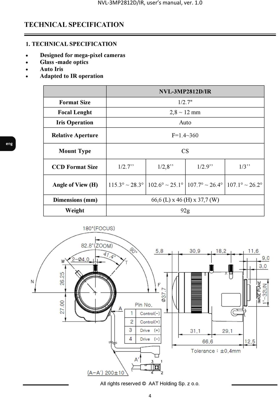 Format Size 1/2.7" Focal Lenght 2,8 ~ 12 mm Iris Operation Auto Relative Aperture Mount Type F=1.4~360 CS CCD Format Size 1/2.