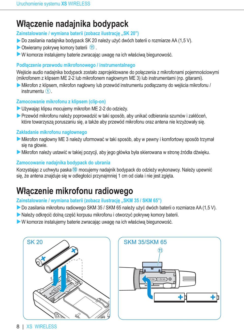 Podłączenie przewodu mikrofonowego / instrumentalnego Wejście audio nadajnika bodypack zostało zaprojektowane do połączenia z mikrofonami pojemnościowymi (mikrofonem z klipsem ME 2-2 lub mikrofonem