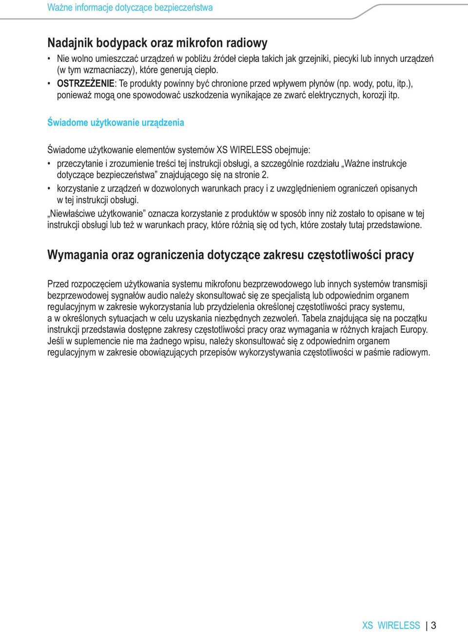 ), ponieważ mogą one spowodować uszkodzenia wynikające ze zwarć elektrycznych, korozji itp.