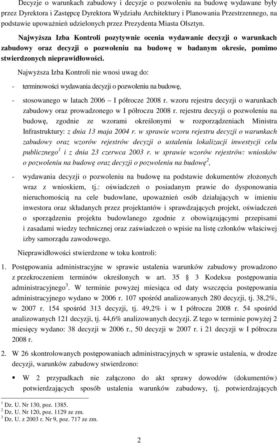 Najwyższa Izba Kontroli pozytywnie ocenia wydawanie decyzji o warunkach zabudowy oraz decyzji o pozwoleniu na budowę w badanym okresie, pomimo stwierdzonych nieprawidłowości.