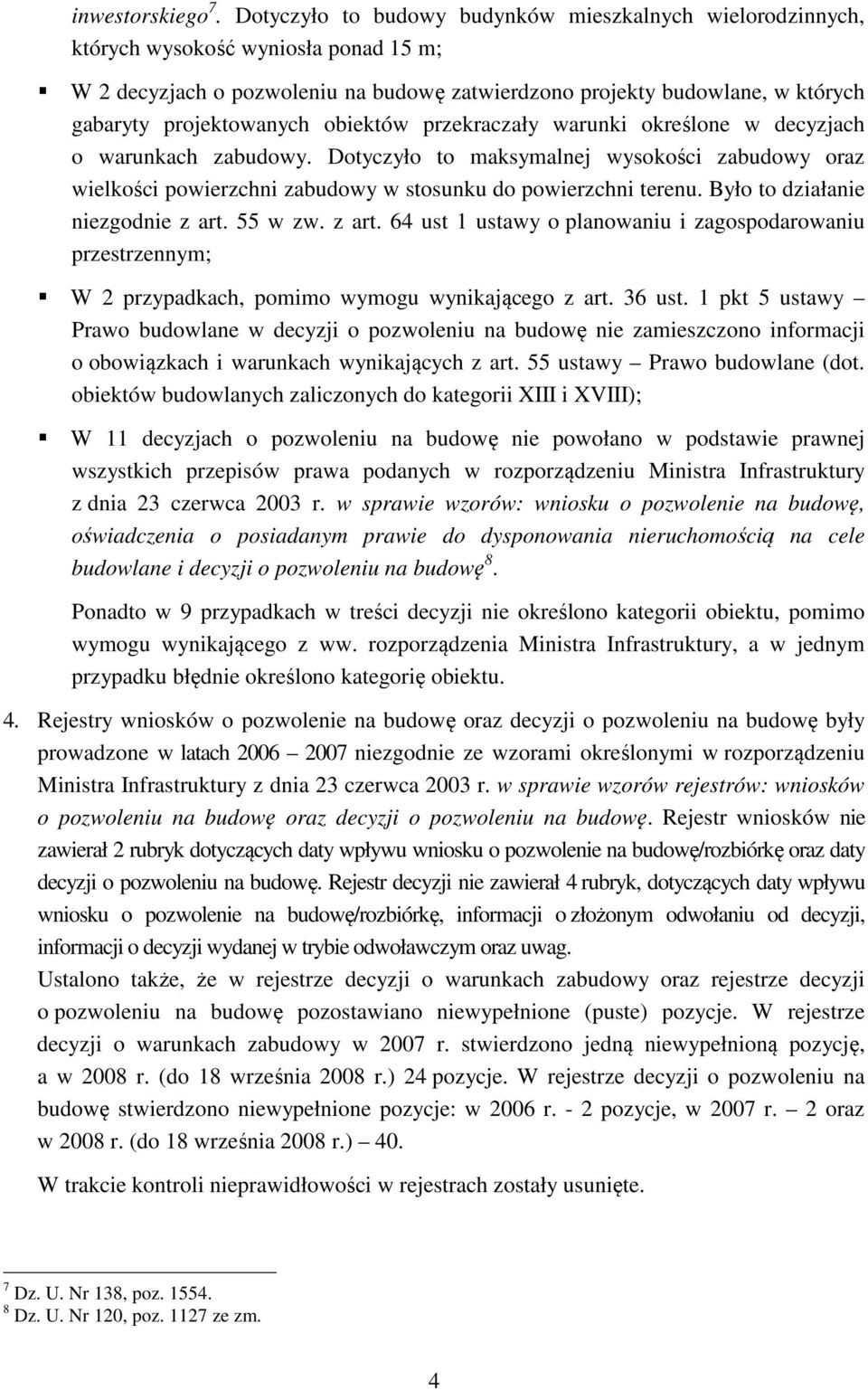 projektowanych obiektów przekraczały warunki określone w decyzjach o warunkach zabudowy.