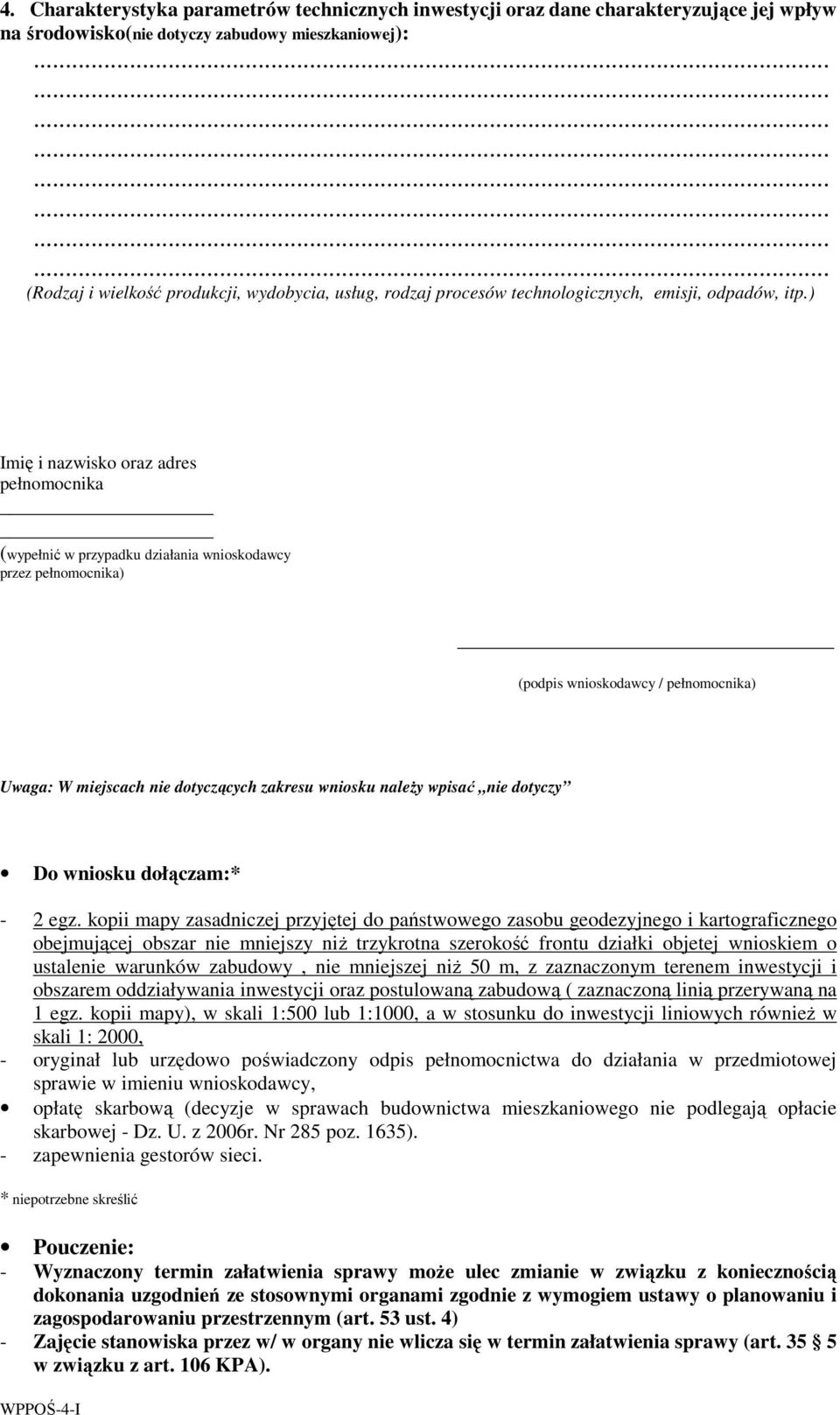 ) Imię i nazwisko oraz adres pełnomocnika (wypełnić w przypadku działania wnioskodawcy przez pełnomocnika) (podpis wnioskodawcy / pełnomocnika) Uwaga: W miejscach nie dotyczących zakresu wniosku