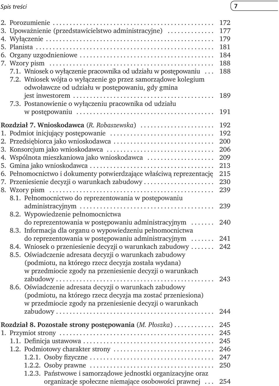 1. Wniosek o wyłączenie pracownika od udziału w postępowaniu... 188 7.2. Wniosek wójta o wyłączenie go przez samorządowe kolegium odwoławcze od udziału w postępowaniu, gdy gmina jest inwestorem.