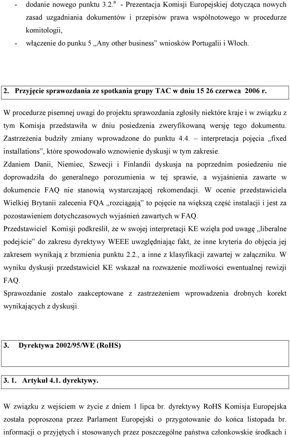 Portugalii i Włoch. 2. Przyjęcie sprawozdania ze spotkania grupy TAC w dniu 15 26 czerwca 2006 r.