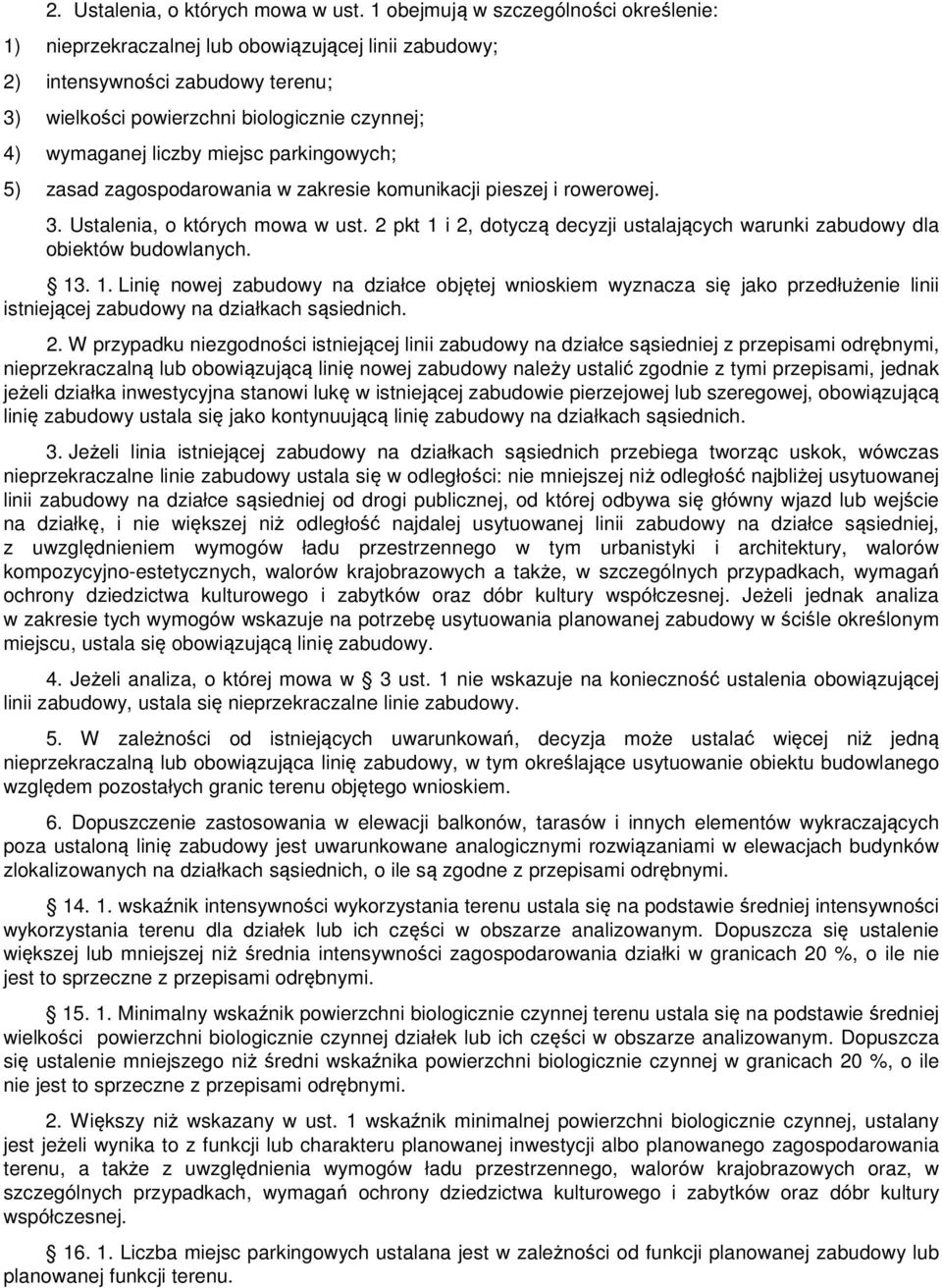 miejsc parkingowych; 5) zasad zagospodarowania w zakresie komunikacji pieszej i rowerowej. 3. Ustalenia, o których mowa w ust.