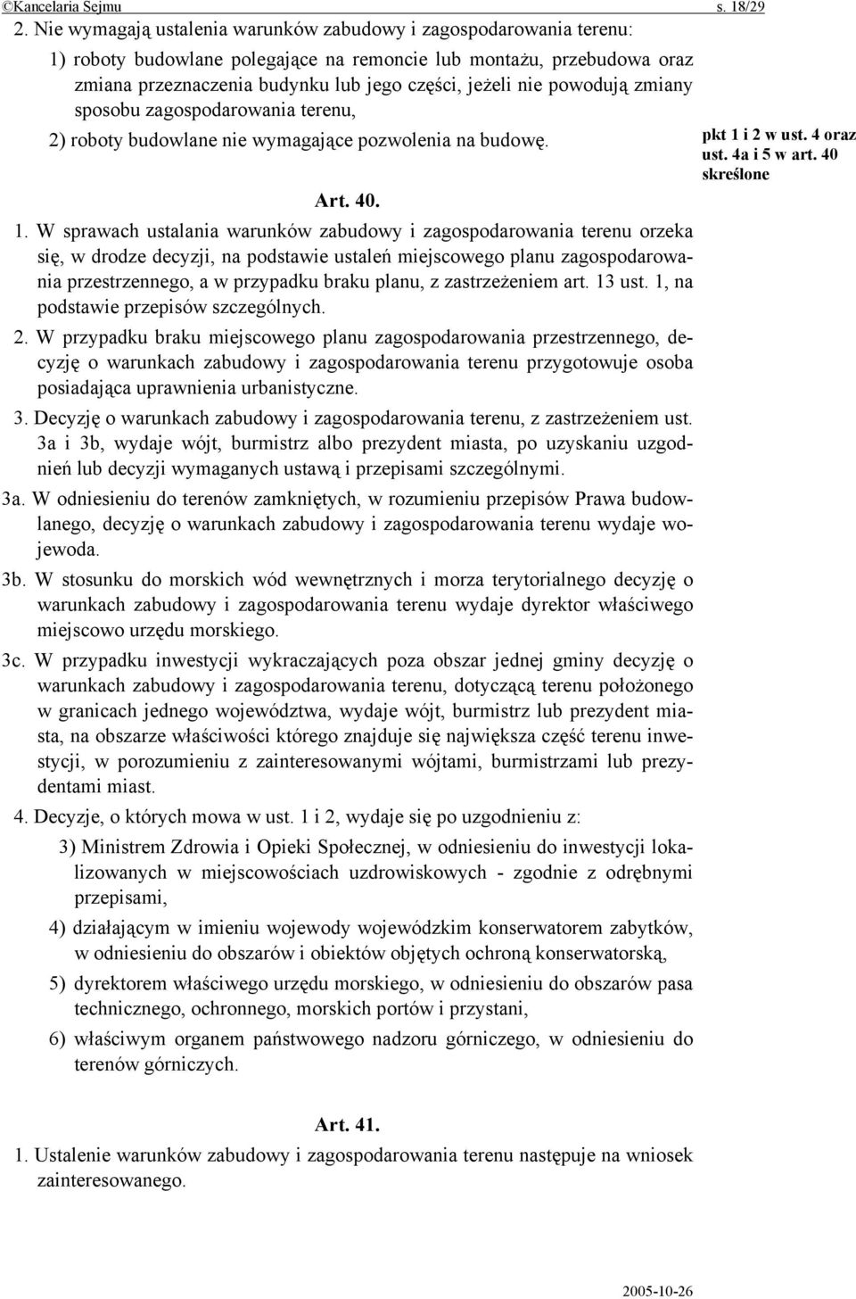 powodują zmiany sposobu zagospodarowania terenu, 2) roboty budowlane nie wymagające pozwolenia na budowę. pkt 1 