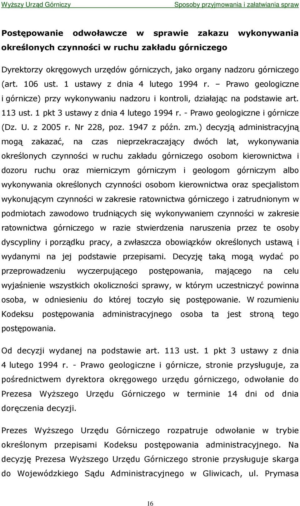 - Prawo geologiczne i górnicze (Dz. U. z 2005 r. Nr 228, poz. 1947 z późn. zm.