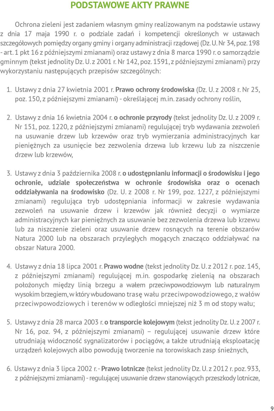 1 pkt 16 z późniejszymi zmianami) oraz ustawy z dnia 8 marca 1990 r. o samorządzie gminnym (tekst jednolity Dz. U. z 2001 r. Nr 142, poz.