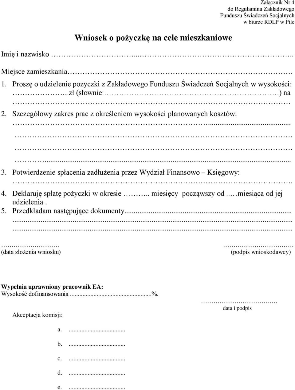 Potwierdzenie spłacenia zadłużenia przez Wydział Finansowo Księgowy:. 4. Deklaruję spłatę pożyczki w okresie.. miesięcy począwszy od.. miesiąca od jej udzielenia. 5.