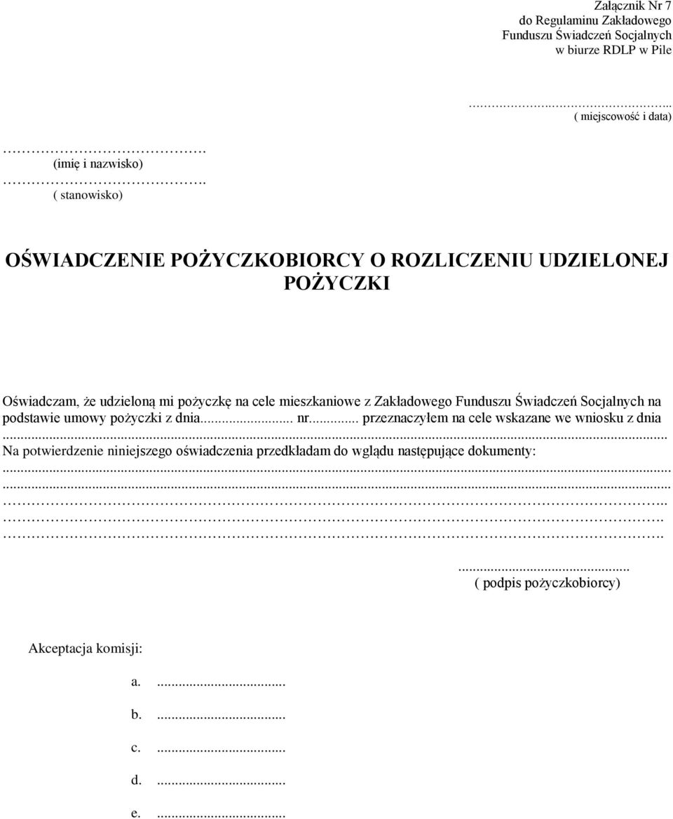 Zakładowego Funduszu Świadczeń Socjalnych na podstawie umowy pożyczki z dnia... nr... przeznaczyłem na cele wskazane we wniosku z dnia.