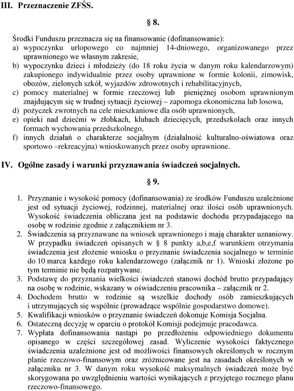 młodzieży (do 18 roku życia w danym roku kalendarzowym) zakupionego indywidualnie przez osoby uprawnione w formie kolonii, zimowisk, obozów, zielonych szkół, wyjazdów zdrowotnych i rehabilitacyjnych,