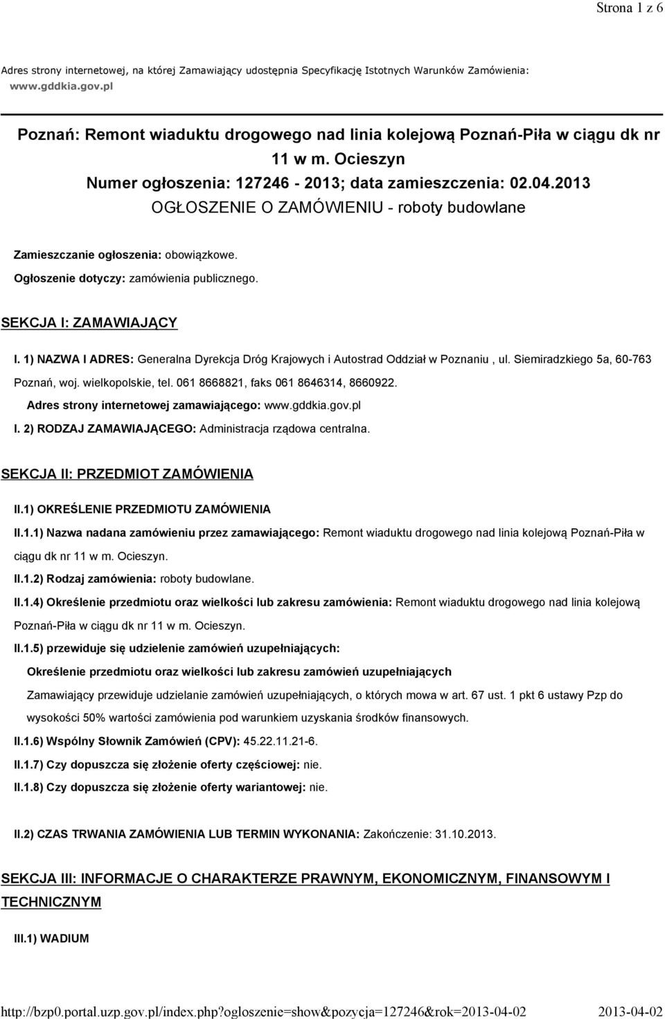 2013 OGŁOSZENIE O ZAMÓWIENIU - roboty budowlane Zamieszczanie ogłoszenia: obowiązkowe. Ogłoszenie dotyczy: zamówienia publicznego. SEKCJA I: ZAMAWIAJĄCY I.