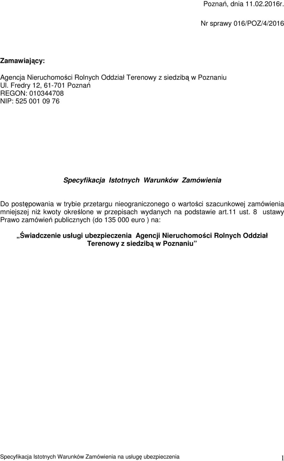 wartości szacunkowej zamówienia mniejszej niż kwoty określone w przepisach wydanych na podstawie art.11 ust.