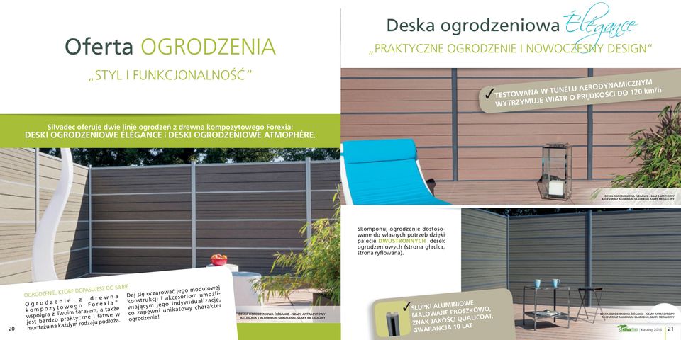 DESKA OGRODZENIOWA ÉLÉGANCE BRĄZ EGZOTYCZNY AKCESORIA Z ALUMINIUM GŁADKIEGO, SZARY METALICZNY Skomponuj ogrodzenie dostosowane do w³asnych potrzeb dziêki palecie DWUSTRONNYCH desek ogrodzeniowych