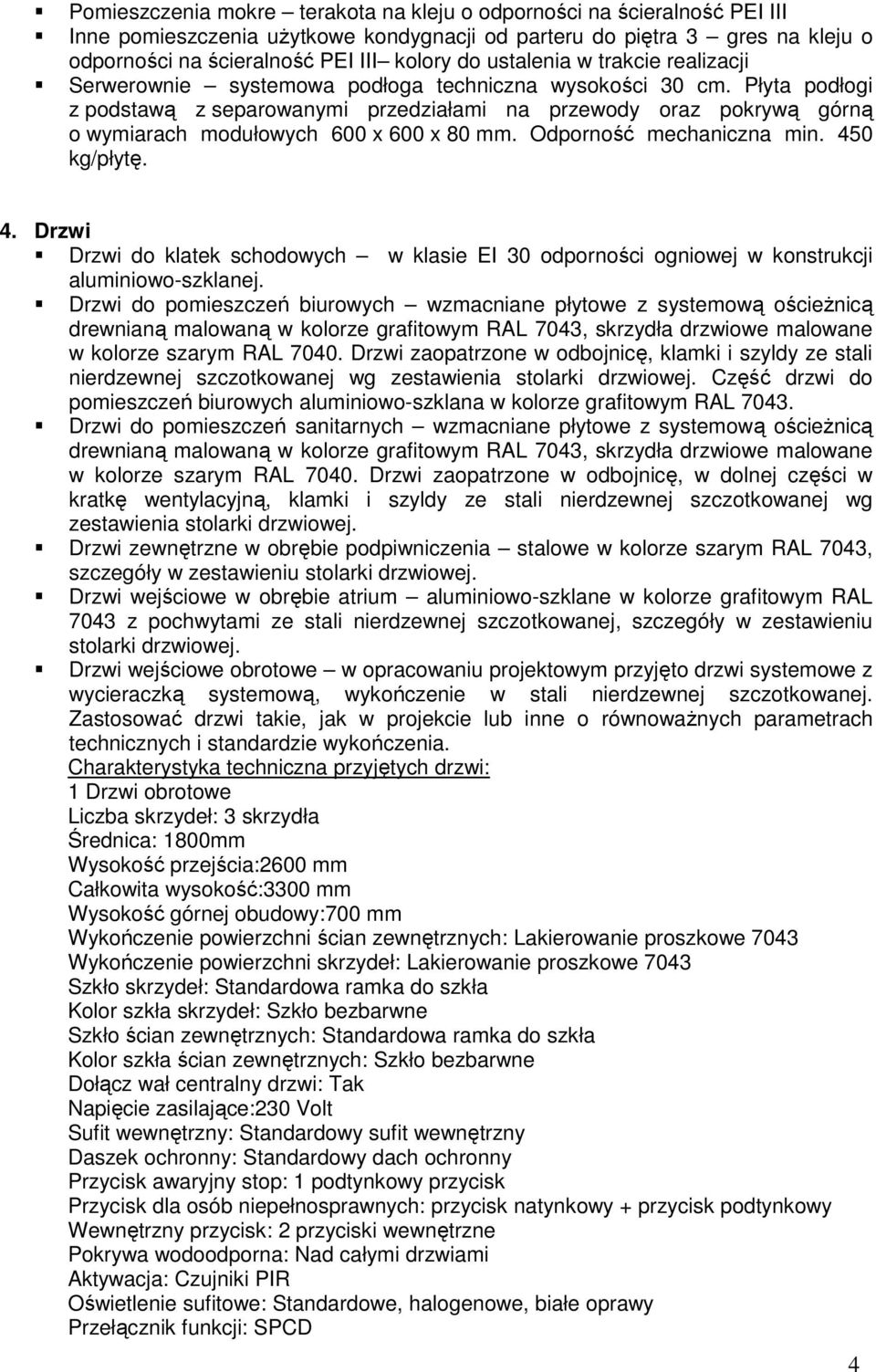 Płyta podłogi z podstawą z separowanymi przedziałami na przewody oraz pokrywą górną o wymiarach modułowych 600 x 600 x 80 mm. Odporność mechaniczna min. 45