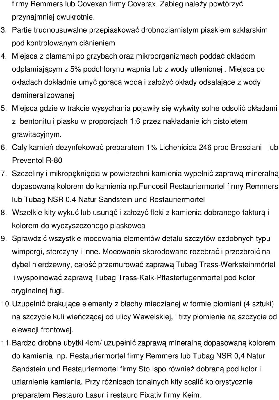 Miejsca po okładach dokładnie umyć gorącą wodą i założyć okłady odsalające z wody demineralizowanej 5.