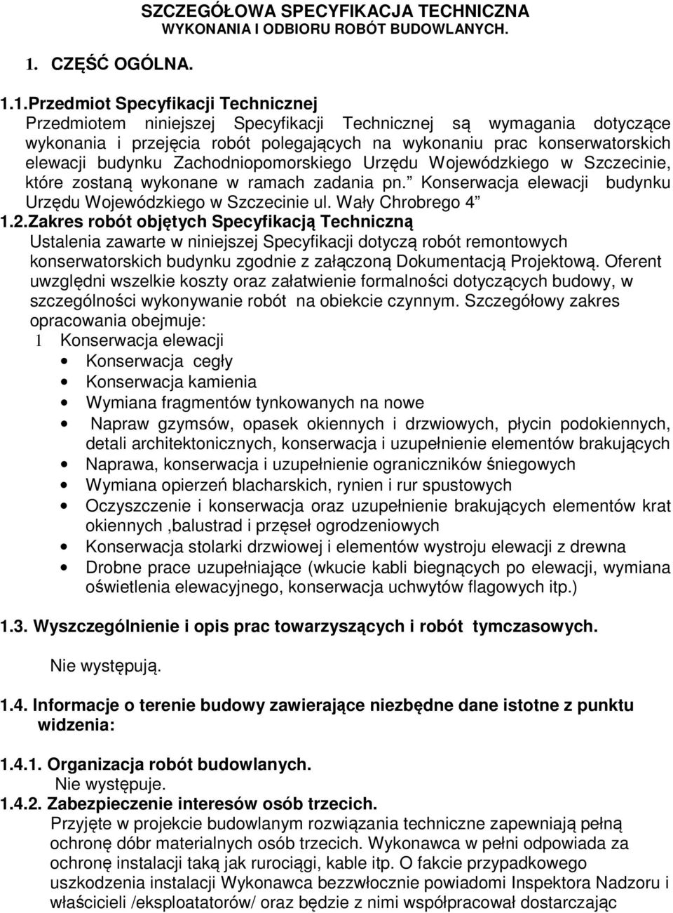 pn. Konserwacja elewacji budynku Urzędu Wojewódzkiego w Szczecinie ul. Wały Chrobrego 4 1.2.