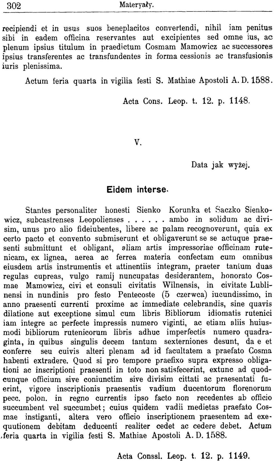 M am owicz ac su ccesso res ip siu s transferentes ac transfundentes in form a cessio n is ac transfusionis iuris plenissim a. Actum feria quarta in vigilia festi S. Mathiae Apostoli A.D. 1588.