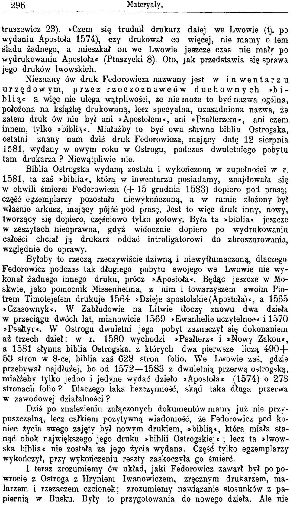 Oto, jak przedstawia się sprawa jego druków lwowskich.