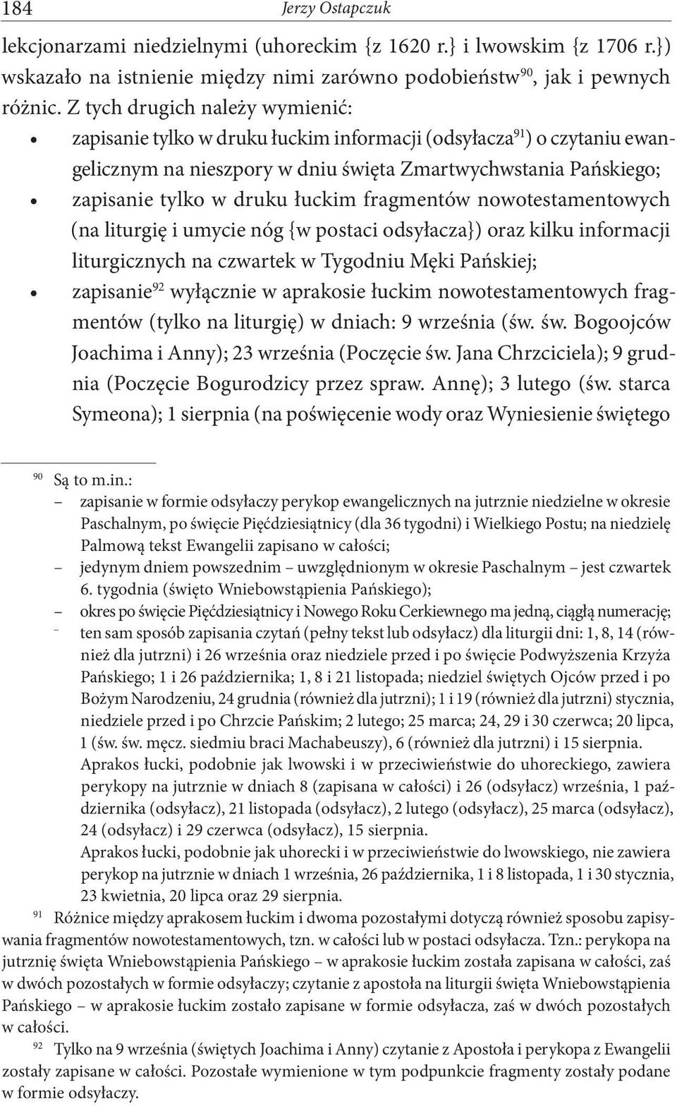 łuckim fragmentów nowotestamentowych (na liturgię i umycie nóg {w postaci odsyłacza}) oraz kilku informacji liturgicznych na czwartek w Tygodniu Męki Pańskiej; zapisanie 92 wyłącznie w aprakosie