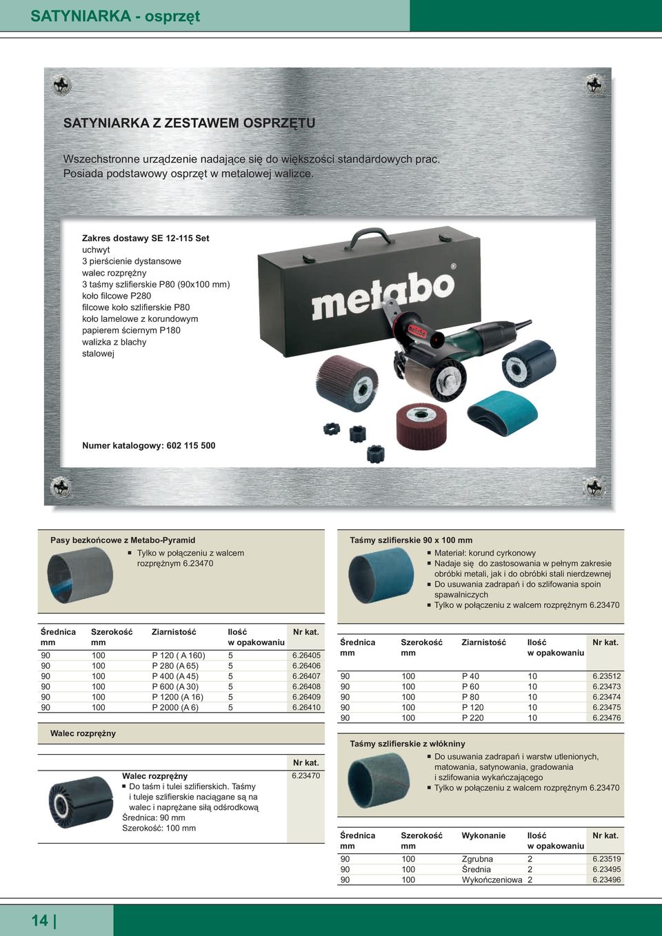 P80 walizka z blachy stalowej Numer katalogowy: 602 00 Pasy bezkoñcowe z Metabo-Pyramid Tylko w po³¹czeniu z walcem rozprê nym 6.