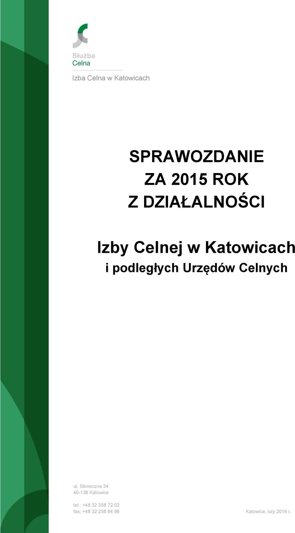 Urzędów Celnych ul. Słoneczna 34 40-136 Katowice tel.